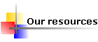 Our resources